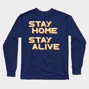 Stay home stay alive Long Sleeve T-Shirt